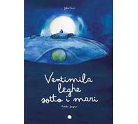 Ventimila leghe sotto i mari. Ediz. a colori
