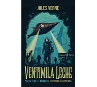 Ventimila leghe sotto i mari. Ediz. illustrata