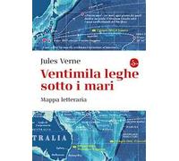 Ventimila leghe sotto i mari. Mappa letteraria. Ediz. a colori
