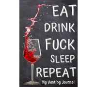 Venting Journal for Bad Days: Daily Grind Notebook to Record Your Badass Attitude and Vent All You Wish.