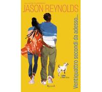 Libri Jason Reynolds - Ventiquattro Secondi Da Adesso...