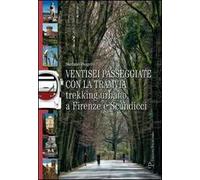 Ventisei passeggiate con la tramvia. Trekking urbano a Firenze e Scandicci