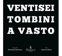 Ventisei tombini a Vasto. Ediz. italiana e inglese - 2025 - Graph