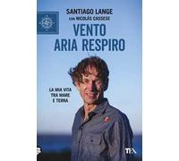 Vento, aria, respiro. La mia vita tra mare e terra