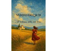 VENTO DEL SUD: Il Richiamo della mia Terra