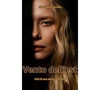 Vento dell'est. Echi di una storia nascosta. Ediz. ampliata