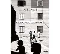 Vento di Buenos Aires. Ediz. illustrata