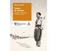 Vento di Garbin. Il partigiano Sandro Gallo tra Venezia e Cadore