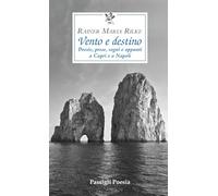 Vento e destino. Poesie, prose, sogni e appunti a Capri e a Napoli