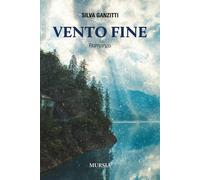 VENTO FINE - GANZITTI SILVA - Ugo Mursia Editore