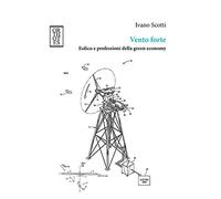 Vento forte. Eolico e professioni della green economy