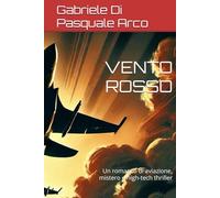 VENTO ROSSO: Un romanzo di aviazione, mistero e high-tech thriller