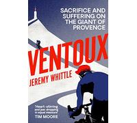 Jeremy Whittle – Ventoux – Sacrificio e sofferenza sul gigante della Provenza – Tascabile