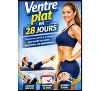Ventre plat en 28 jours: Programme sportif complet à la maison pour perdre du ventre, renforcer les abdominaux et retrouver une silhouette tonique