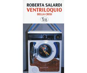 Ventriloquio della crisi - Salardi Roberta