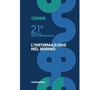 Ventunesimo rapporto sulla comunicazione. L'informazione nel mirino