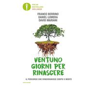 Ventuno giorni per rinascere. Il percorso che ringiovanisce corpo