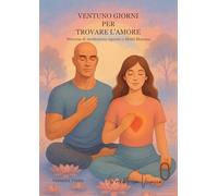Ventuno giorni per trovare l'amore. Io medito con Veronica
