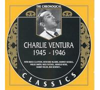 Ventura, Charlie - Charlie Ventura 1945 to 1946
