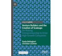 Venture Builders and the Creation of Scaleups: De-Risking Entrepreneurship to Drive High-Growth Companies