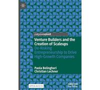 Venture Builders and the Creation of Scaleups: De-risking Entrepreneurship to Drive High-growth Companies