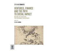 Ventures, finance and the path to social impact. Building the ecosystem for sustainable development