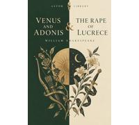 Venus and Adonis and The Rape of Lucrece (Astor Annotated Edition): The Narrative Poems with Full Commentary, Line Numbers, Same-Page Notes and Glossary
