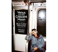 Venus and the Crescent Moon: Blue-Collar Memories