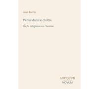 Vénus dans le cloître: Ou, la religieuse en chemise