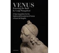 Venus entering the bath by Luigi Pampaloni. A new acquisition for the Galleria dell'Accademia di Firenze e Musei del Bargello. Catalogo della mostra (Firenze, 4 novembre 2025-1 febbraio 2026). Edi...