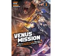Venus Mission: I Was an Assassin-for-Hire Who Died, Now I'm Hunting Heroes in Another World (Light Novel) Vol. 2