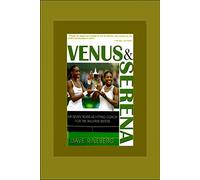 VENUS & SERENA 2/E: My Seven Years As Hitting Coach for the Williams Sisters