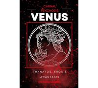 VENUS: Thanatos, Eros & Anástasis