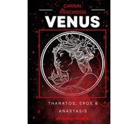 VENUS: Thanatos, Eros & Anástasis