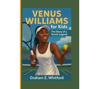 Venus Williams for Kids: The Story of a Tennis Legend