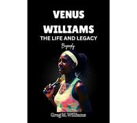 VENUS WILLIAMS: THE LIFE AND LEGACY