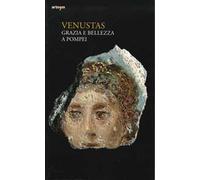 Venustas. Grazia e bellezza a Pompei