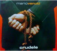 VENUTI, MARIO - CRUDELE -2TR-