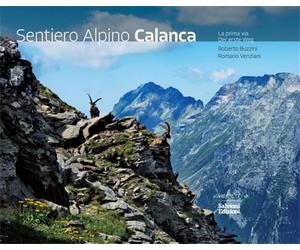 Venziani,Romano. - Sentiero alpino Calanca. La prima via. Der Erste weg.