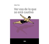Ver eso de lo que se está cautivo
