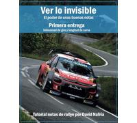 Ver lo invisible. Primera entrega: Intensidad de giro y longitud de curva: El poder de unas buenas notas. Tutorial sobre notas de rallye por David Nafría