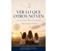 Ver lo que otros no ven: Una guía emocional sobre altas capacidades