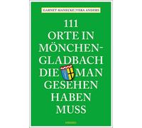 Vera Anders Gar 111 Orte in Mönchengladbach, die man gesehen haben m (Tascabile)