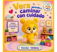 Vera aprende a caminar con cuidado: Un cuento ilustrado sobre caminar con cuidado y la seguridad · Serie Puff valores (Libro 6)