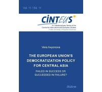 Vera Axyonova The European Union’s Democratization Policy for Centra (Tascabile)