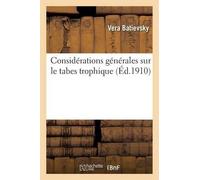 Vera Batievsky Considérations Générales Sur Le Tabes Trophique (Tascabile)