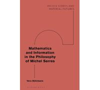 Mathematics and Information in the Philosophy of Michel Serres (Michel Serres