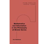 Vera Bühlmann Mathematics and Information in the Philosophy of Miche (Tascabile)