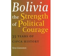 Vera Gianotten Bolivia The Strength of Political Courage (Tascabile)