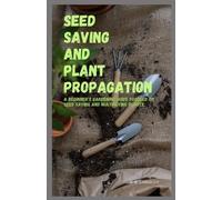 Vera K Longcoy Seed Saving and Plant Propagation (Tascabile)